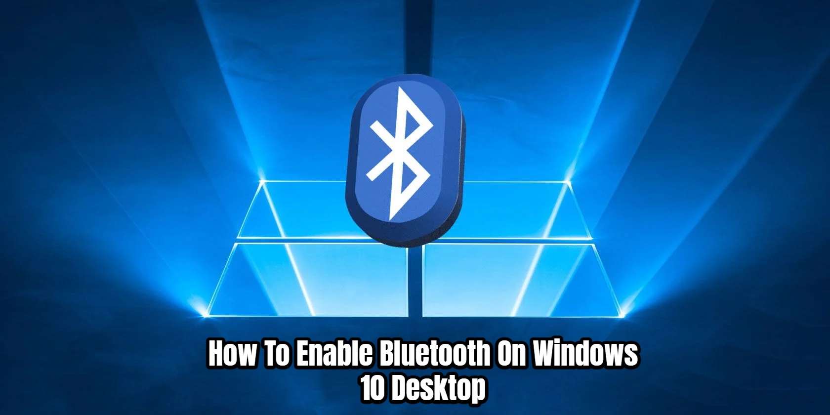 You are currently viewing How To Enable Bluetooth On Windows 10 Desktop