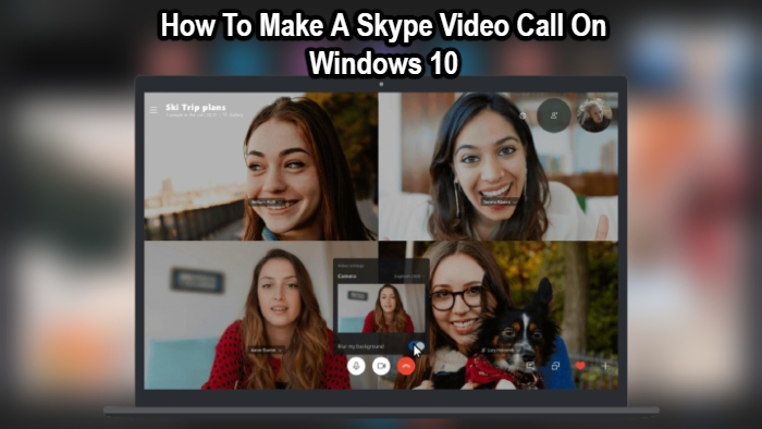 You are currently viewing How To Make A Skype Video Call On Windows 10