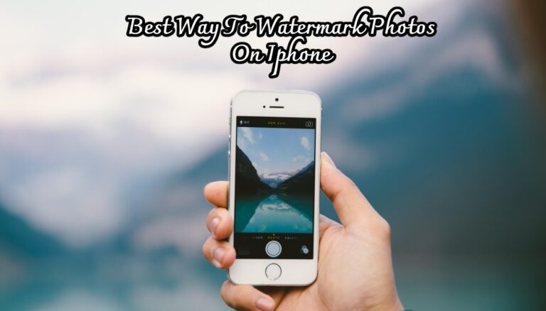 Read more about the article Best Way To Watermark Photos On Iphone