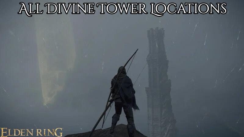 Read more about the article All Divine Tower Locations In Elden Ring