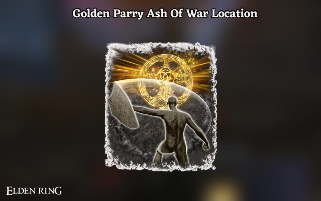 Golden Parry Ash Of War Location In Elden Ring   Elden Ring Golden Parry Get 1 1024x641 