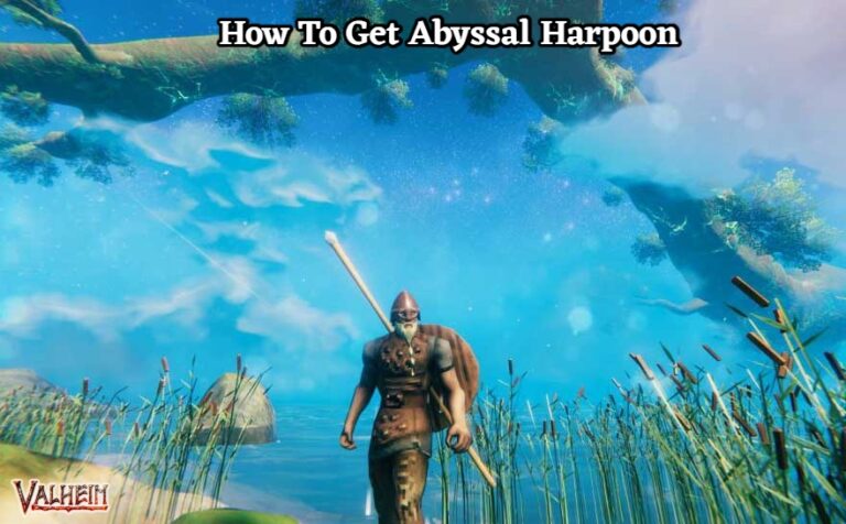 Read more about the article How To Get Abyssal Harpoon In Valheim