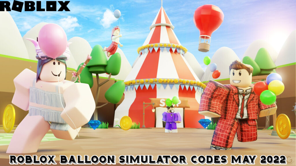 Roblox Balloon Simulator Codes Today 28 May 2022