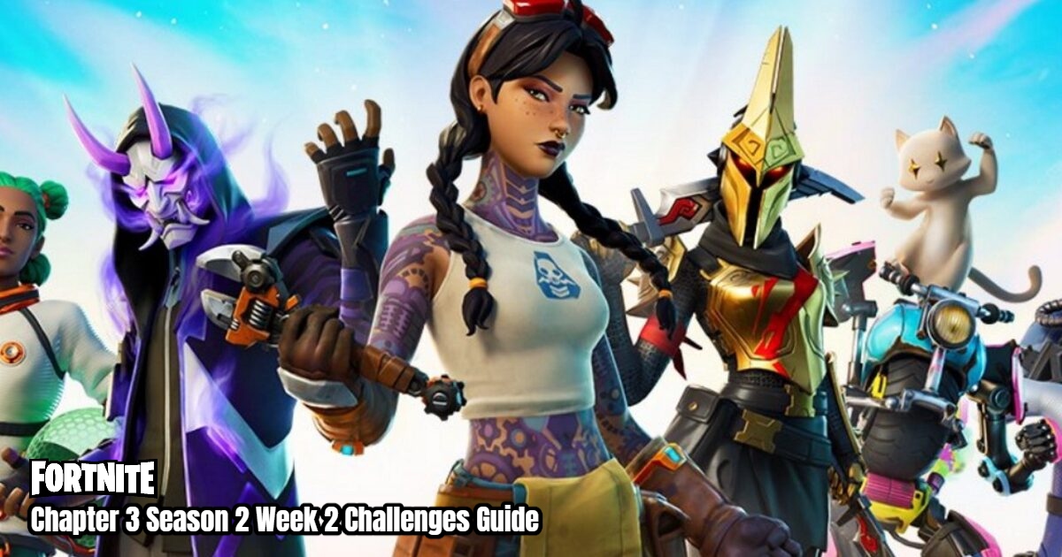 You are currently viewing Fortnite Chapter 3 Season 2 Week 2 Challenges Guide