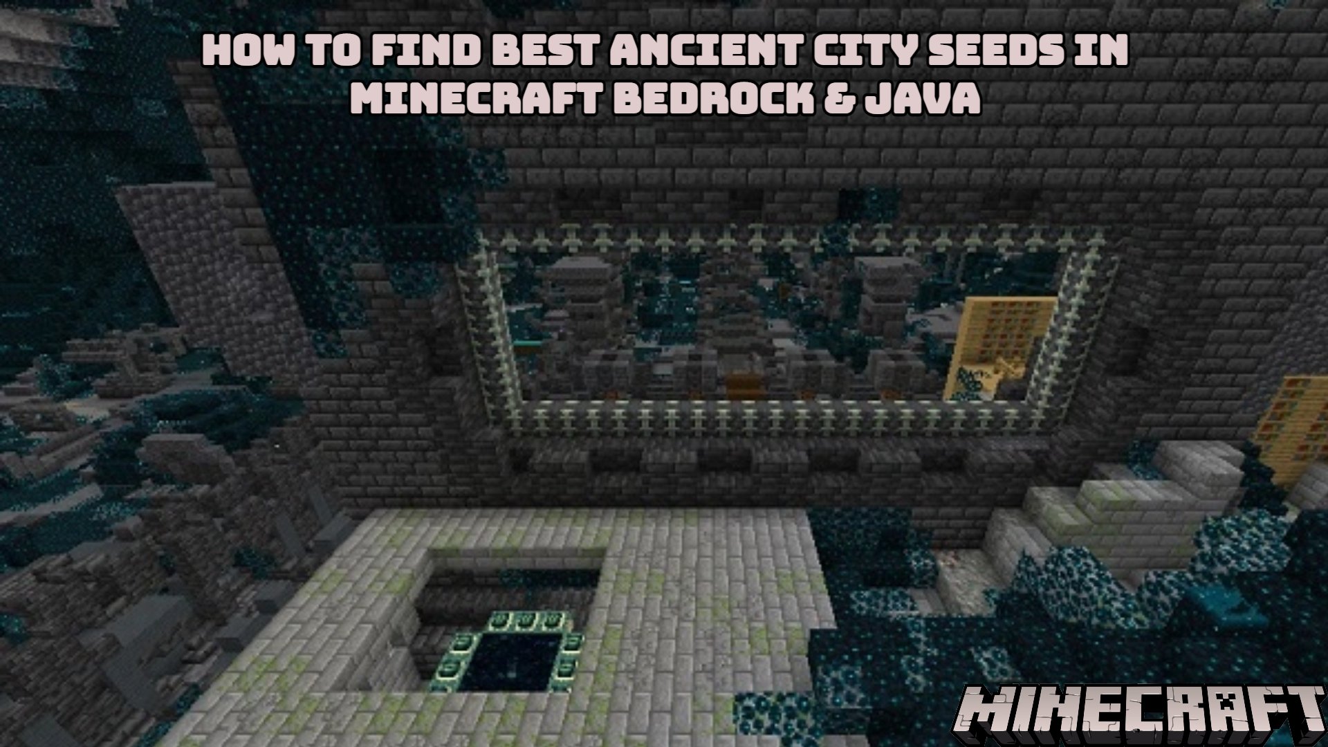 You are currently viewing How To Find Best Ancient City Seeds In Minecraft Bedrock & Java