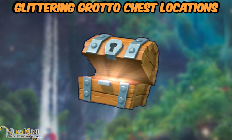 You are currently viewing Glittering Grotto Chest Locations In Ni No Kuni Cross Worlds