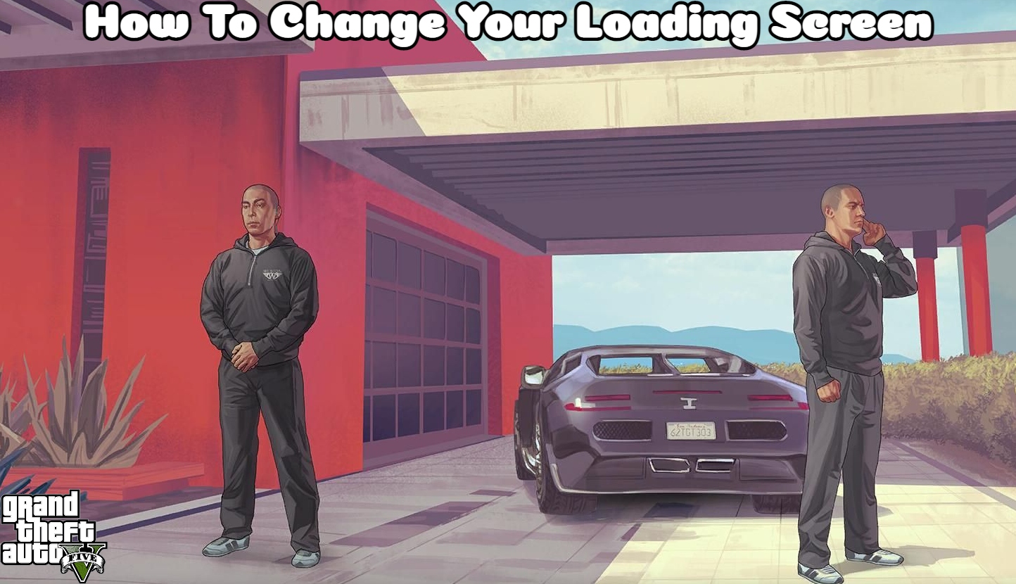 How To Change Your Loading Screen In GTA 5