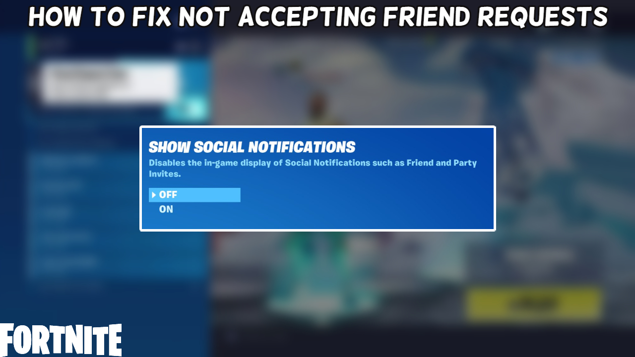 How To Fix Not Accepting Friend Requests Fortnite 1