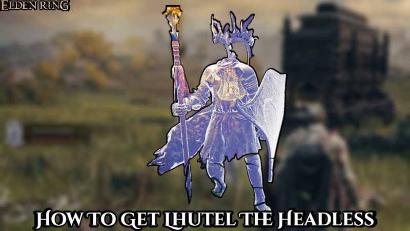 You are currently viewing How To Get Lhutel The Headless In Elden Ring