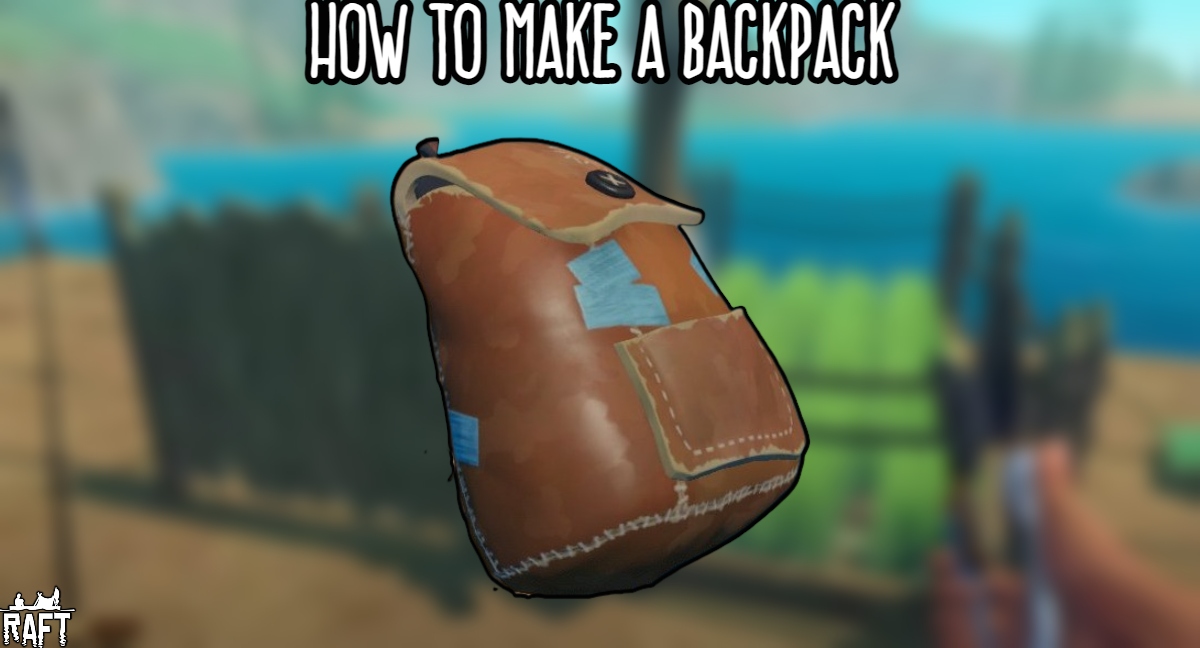 You are currently viewing How To Make A Backpack In Raft