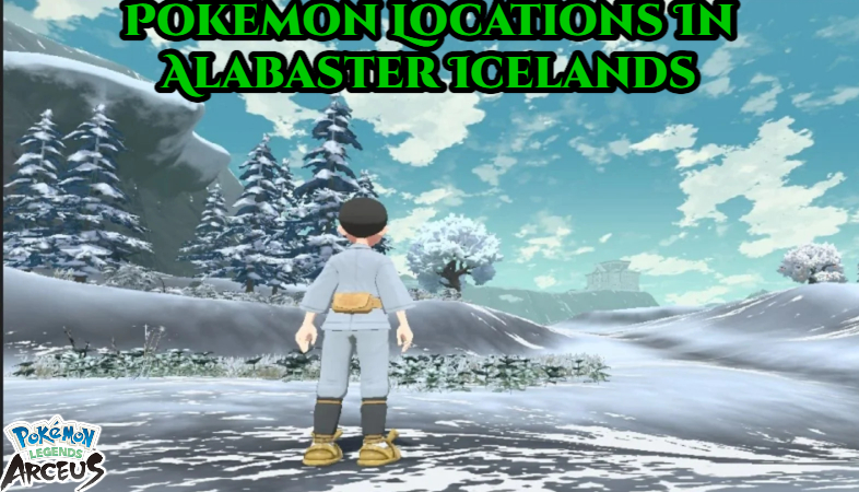 Pokemon Legends Arceus Pokemon Locations In Alabaster Icelands