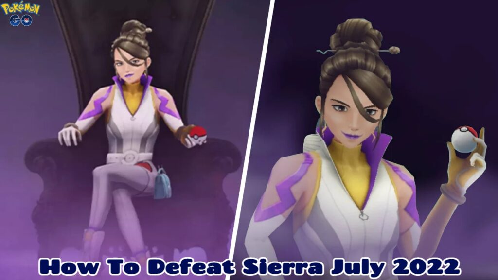 How To Defeat Sierra In pokemon Go July 2022