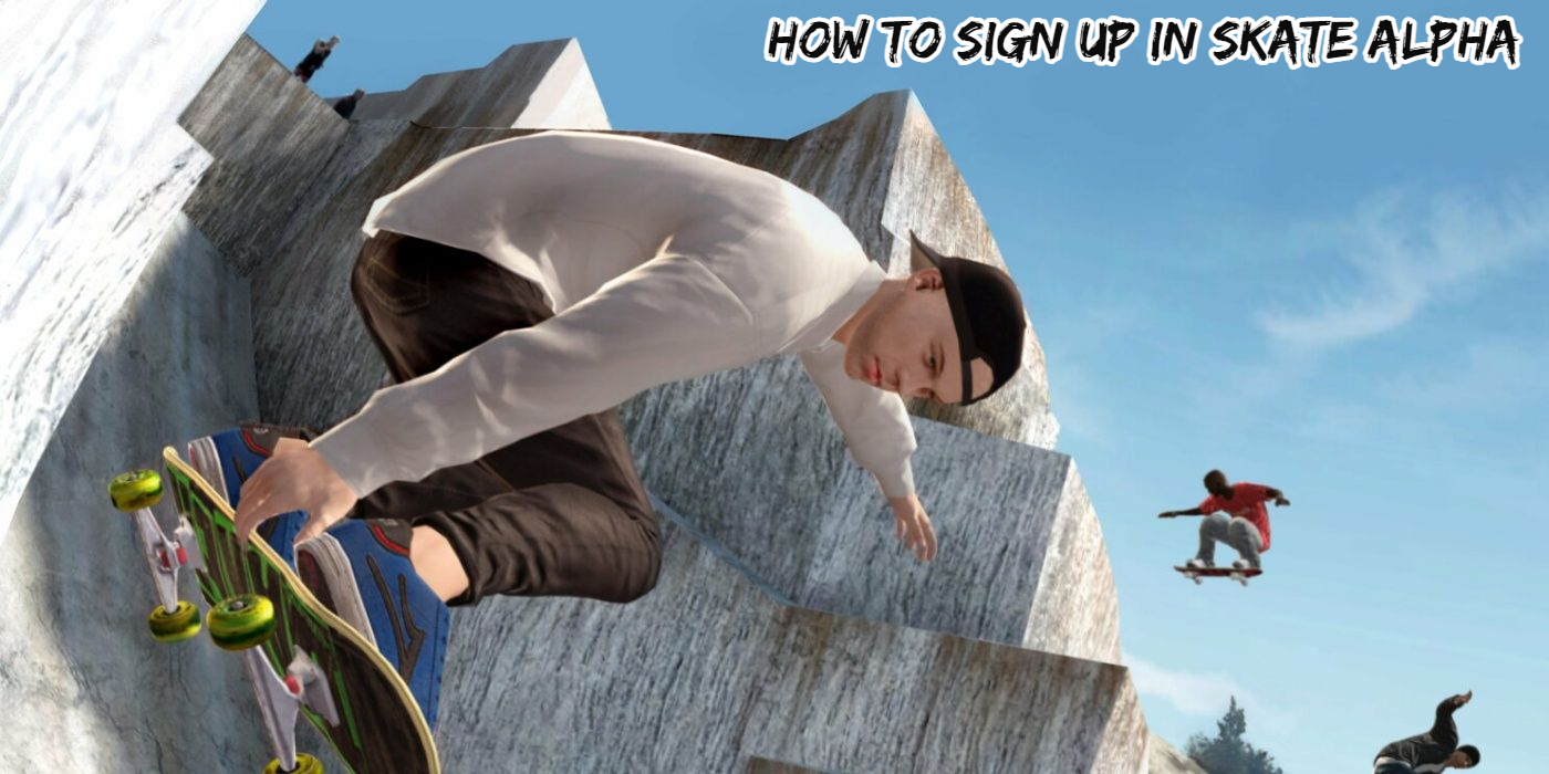 You are currently viewing How To Sign Up In Skate Alpha