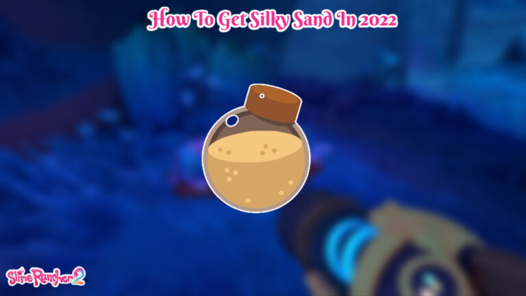 Read more about the article How To Get Silky Sand In Slime Rancher 2 2022