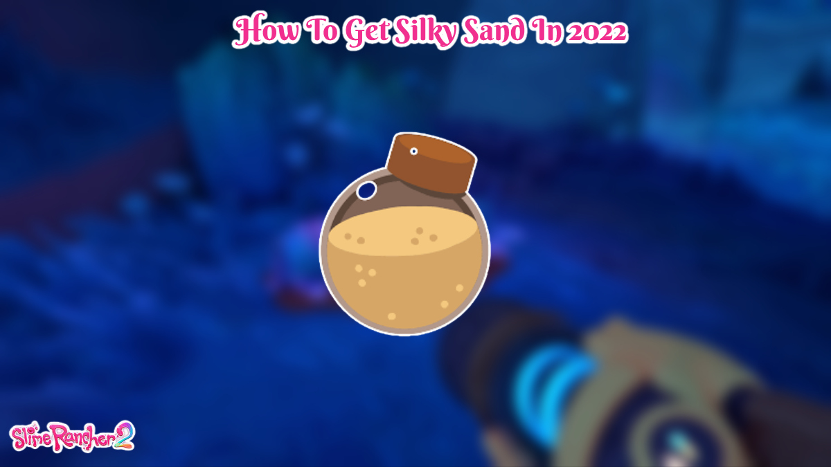 Slime Rancher 2: How to get Silky Sand