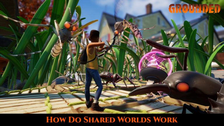 Read more about the article How Do Shared Worlds Work In Grounded