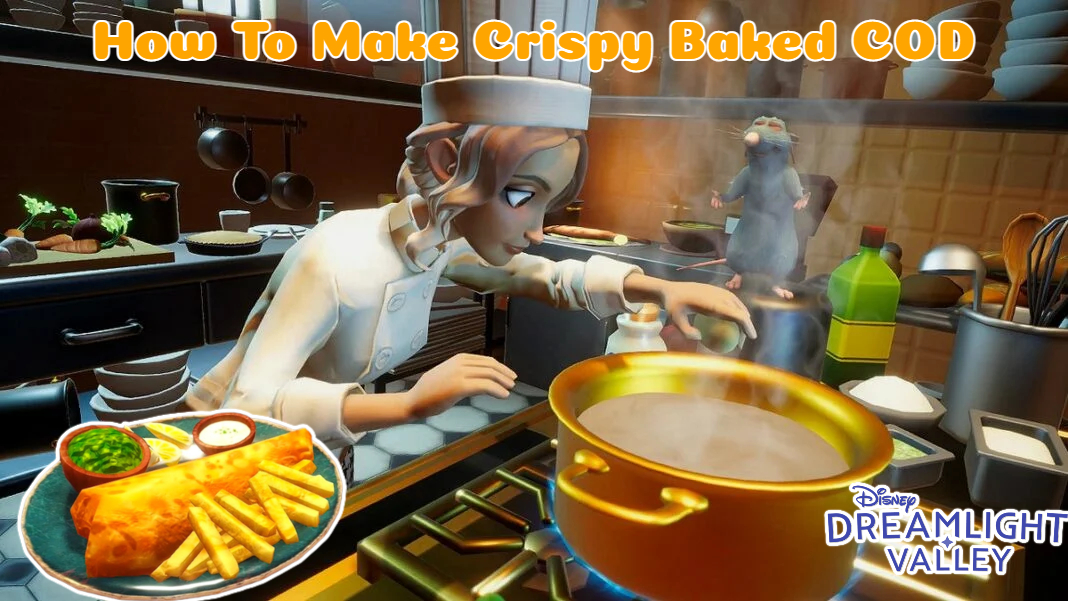 How To Make Crispy Baked Cod In Dreamlight Valley » T-Developers