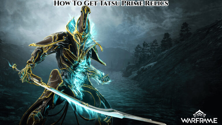 Read more about the article Warframe : How To Get Tatsu Prime Relics