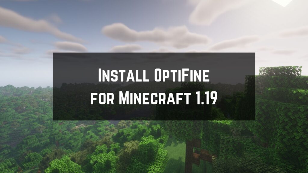 How To Download And Install Optifine In Minecraft 1.19.2