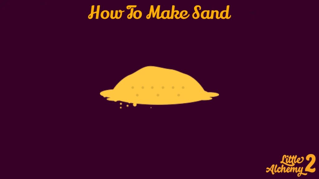 How To Make Sand In Little Alchemy 2