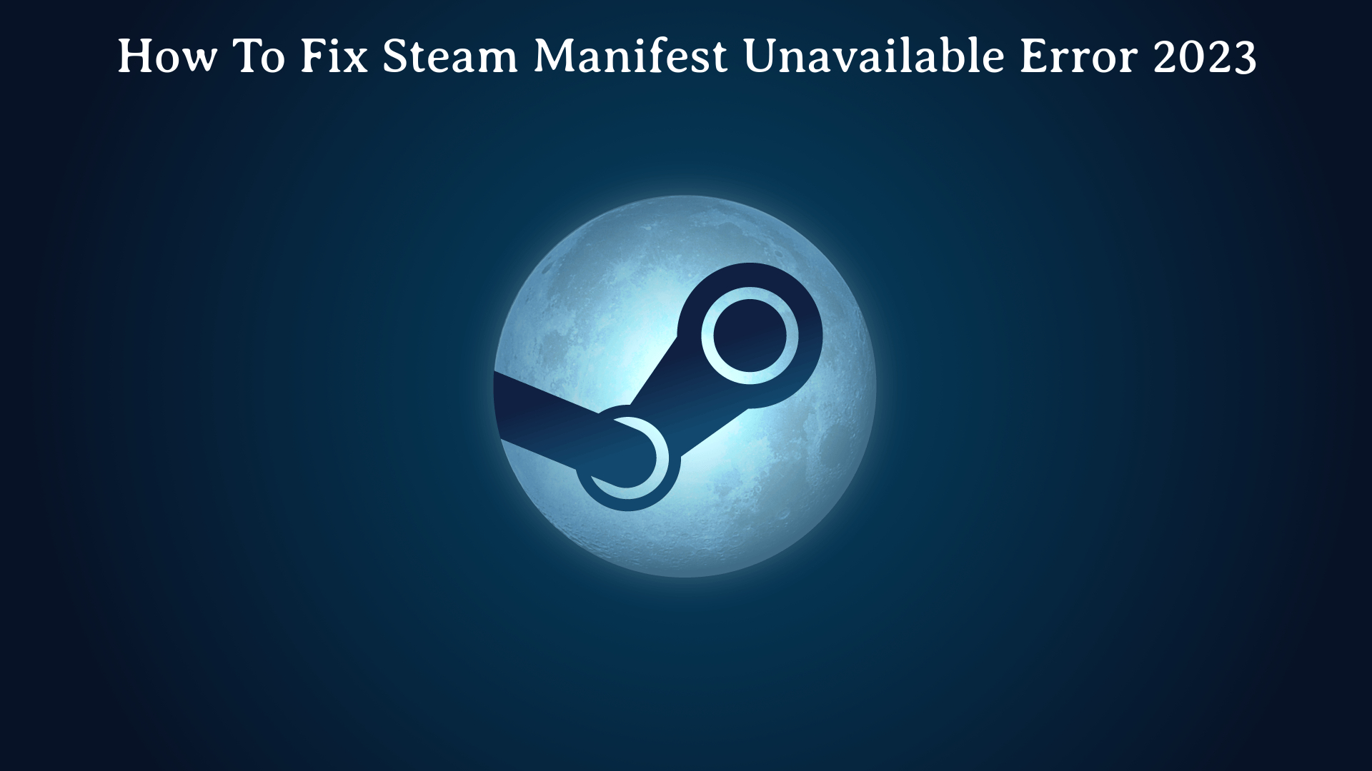 Steam Manifest Unavailable Error – How To Fix